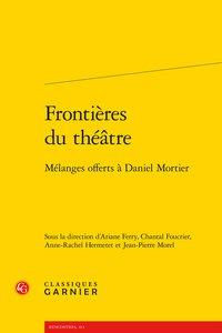 Littérature générale et comparée Tome 32 - frontières du theatre - mélanges offerts à Daniel Mortier