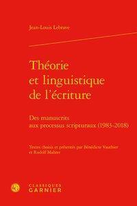 Théorie et linguistique de l'écriture - des manuscrits aux processus scripturaux (1983-2018)