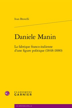 Daniele Manin : La fabrique franco-italienne d'une figure politique (1848-1880)