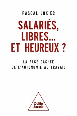 Salariés, libres... et heureux ? La face cachée de l'autonomie au travail