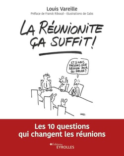 La réunionité ça suffit ! les 10 questions qui changent les réunions