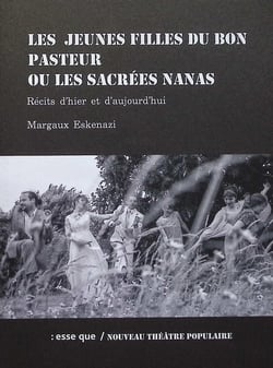 Les Jeunes filles du Bon Pasteur ou les sacrées nanas : Récits d'hier et d'aujourd'hui