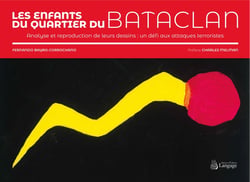 Les enfants du quartier du Bataclan - analyse et reproduction de leurs dessins: un défi aux attaques terroristes