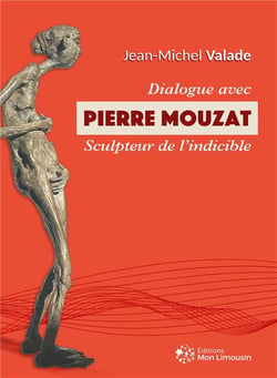 Dialogue avec Pierre Mouzat, sculpteur de l'indicible