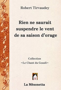 Rien ne saurait suspendre le vent de sa saison d'orage