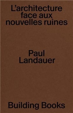 Post demolition : L'architecture face aux nouvelles ruines