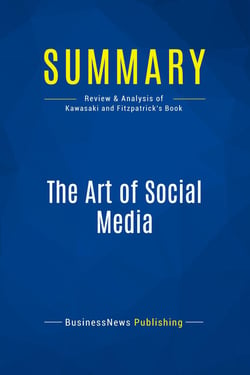 Summary: The Art of Social Media : Review and Analysis of Kawasaki and Fitzpatrick's Book