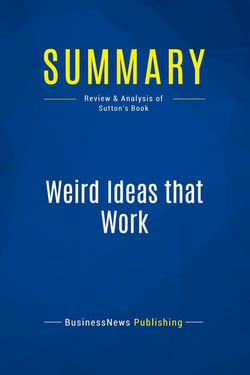 Summary: Weird Ideas that Work : Review and Analysis of Sutton's Book
