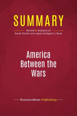 Summary: America Between the Wars : Review and Analysis of Derek Chollet and James Goldgeier's Book