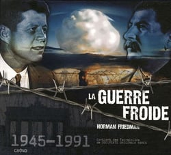 La Guerre Froide 1945-1991