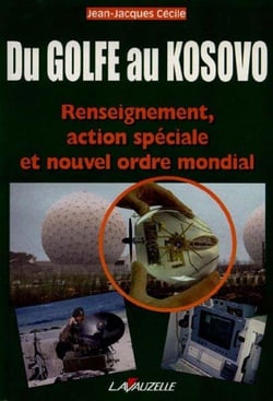 Du Golfe au Kosovo : Renseignement, action spéciale et nouvel ordre mondial