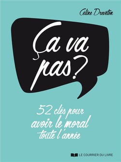 Ça va pas ? 52 clés pour avoir le moral toute l'année