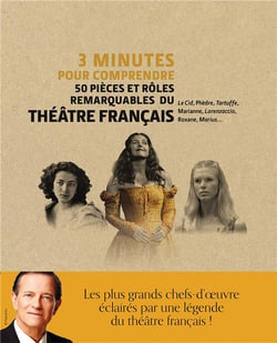 3 minutes pour comprendre - 50 pièces et rôles remarquables du théâtre français