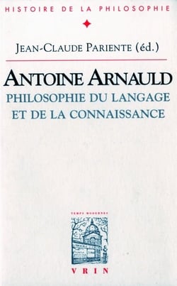Antoine Arnauld : Philosophie du langage et de la connaissance