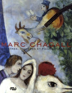 Marc Chagall - monstres, chimères et figures hybrides