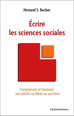 Écrire les sciences sociales - commencer et terminer son article, sa thèse ou son livre