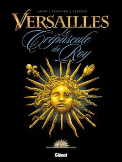 Versailles Tome 1 - le crépuscule du roy