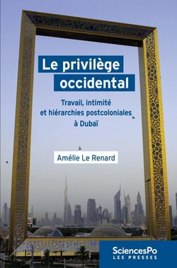 Le privilège occidental - travail, intimité et hiérarchies postcoloniales à Dubaï