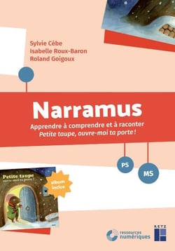 Narramus : Apprendre à comprendre et à raconter : Petite taupe, ouvre-moi ta porte ! PS-MS
