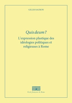 Quis deum ? l'expression plastique des idéologies politiques et religieuses à Rome