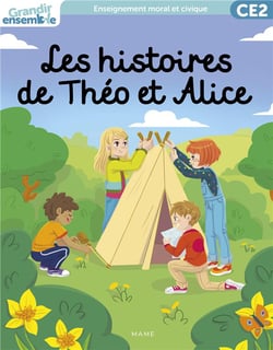 Grandir ensemble : enseignement moral et civique - CE2 - livre de l'enfant - les histoires de Théo et Alice