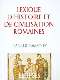 Lexique d'histoire et de civilisation romaines