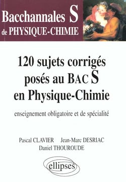 120 sujets corrigés poses au bac s en physique-chimie - enseignement obligatoire et de spécialité
