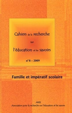 CAHIERS DE LA RECHERCHE n.8 : sur l'éducation et les savoirs - famille et impératif scolaire (édition 2009)
