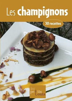 Les champignons - 30 recettes