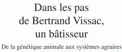 Dans les pas de bertrand vissac, un bâtisseur - de la génétique animale aux systèmes agraires