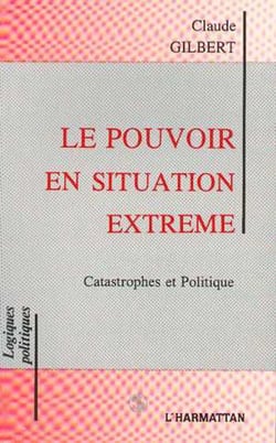 Le pouvoir en situation extreme - catastrophes et politique