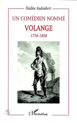 Un comédien nommé Volange 1756-1808