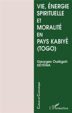 Vie, énergie spirituelle et moralité en pays kabiyè