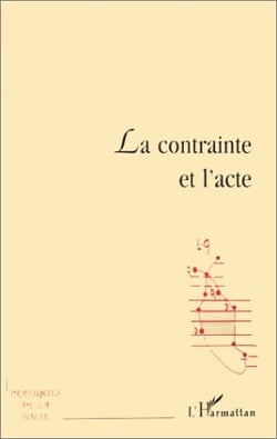 La contrainte et l'acte