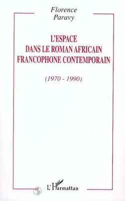 L'espace dans le roman africain francophone contemporain, 1970-1990