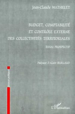 BUDGET, COMPTABILITE ET CONTROLE EXTERNE DES : COLLECTIVITES TERRITORIALES - Essai prospectif