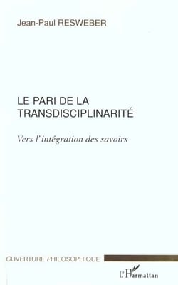 LE PARI DE LA TRANSDISCIPLINARITÉ : Vers l'intégration des savoirs