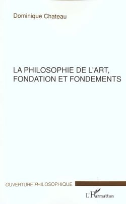 LA PHILOSOPHIE DE L'ART, FONDATION ET FONDEMENTS