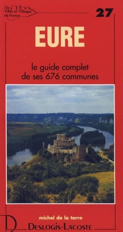Eure - le guide complet de ses 676 communes