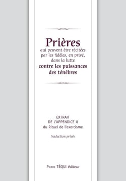 Extrait de l'appendice II du Rituel de l'exorcisme - prières qui peuvent être récitées par les didèles, en privé, dans la lutte contre les puissances des ténèbres