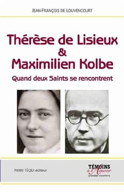 Thérèse de Lisieux & Maximilien Kolbe - quand deux saints se rencontrent