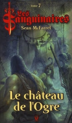 Les sanguinaires t.7 - le château de l'ogre