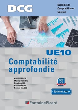 Comptabilité approfondie : UE10, DCG (édition 2025)