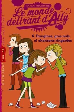 Le monde délirant d'Ally t.6 - frangines, gros nuls et chansons ringardes