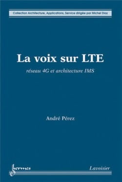 La voix sur LTE : Réseau 4G et architecture IMS : Réseau 4G et architecture IMS