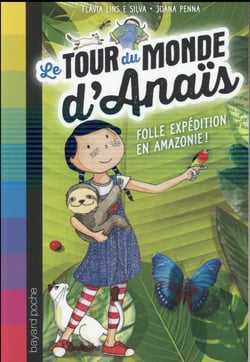Le tour du monde d'anaïs t.2 - folle expédition en amazonie !