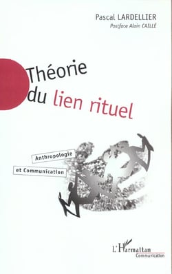 THÉORIE DU LIEN RITUEL : Anthropologie et Communication