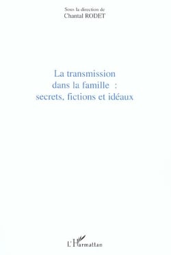 Transmission dans la famille : Secrets, fictions et idéaux