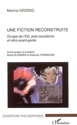 Une fiction reconstruite : Europe de l'Est, post-socialisme et rétro avant-garde
