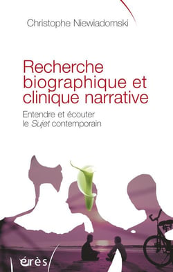 Recherche biographique et clinique narrative. ecouter et entendre le sujet contemporain